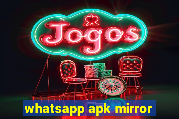 whatsapp apk mirror